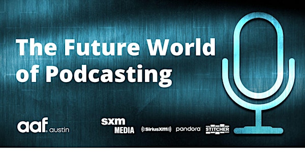AAF Austin's Panel Series: The Future World of Podcasts