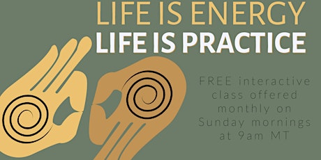 June Life is Energy & Life is Practice