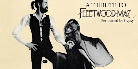 Fleetwood Mac Tribute - Gypsy - July 2nd - $35 tickets