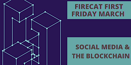 Firecat First Friday March: Social Media and the Blockchain primary image