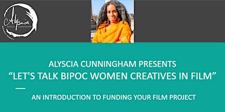 Let’s Talk BIPOC Women Creatives in Film - Intro To Funding Your Project primary image