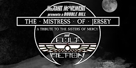Sisters Of Mercy & The Cult Tributes The Mistress Of Jersey + Cult Fiction tickets