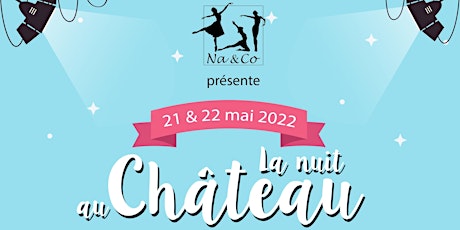 Gala de danse Na&Compagnie : la Nuit au Château tickets