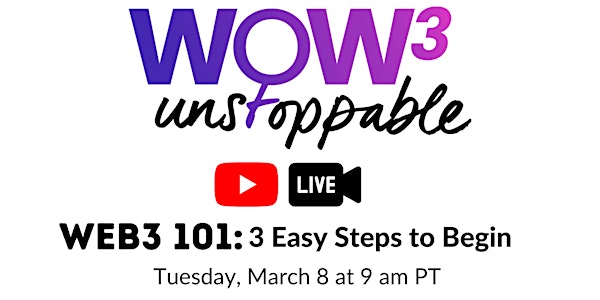 Unstoppable WOW3 - YouTube LIVE 'Web3 101'
