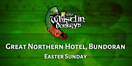 The Whistlin’ Donkeys - Great Northern Hotel, Bundoran