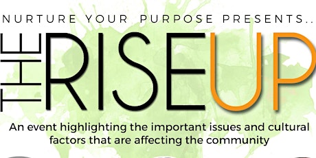 Nurture Your Purpose Presents 'The Rise Up' primary image
