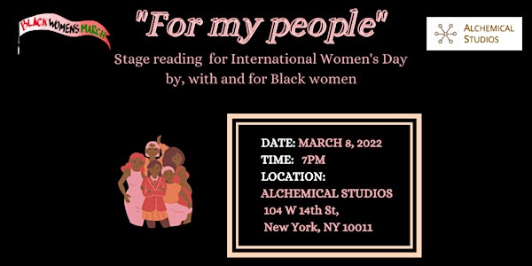 “FOR MY PEOPLE”  Stage Reading for Int’l Women’s Day by & for Black Women