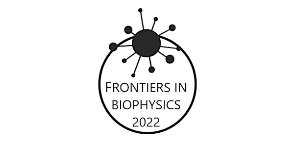 Frontiers in Biophysics 2022