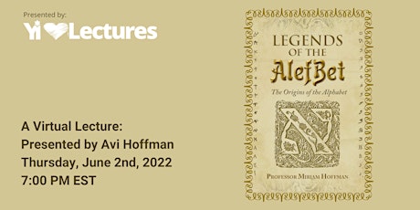 YI Love Lectures: Legends of the AlefBet: The Origins of the Alphabet tickets