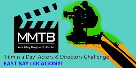 EAST BAY 'Film n a Day' Actors & Directors Challenge- Win $1,000