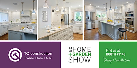 FREE Design Consultations with TQ Construction / 2022 BC Home + Garden Show
