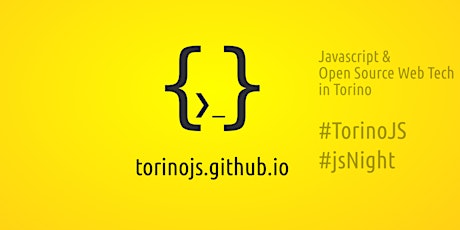 Immagine principale di TorinoJS #jsNight 26ott2016 - Incontro su javascript e tecnologie web open source 