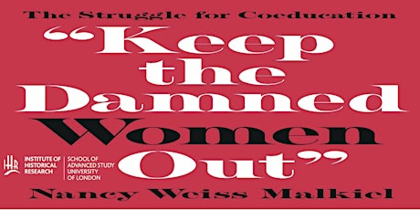 “Keep the Damned Women Out”- The Struggle for Coeducation primary image