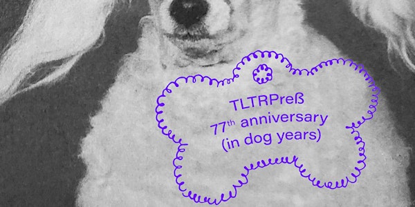 TLTRPreß 77th anniversary (in dog years) and Habib William Kherbek launch