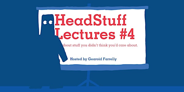 HeadStuff Lectures #4