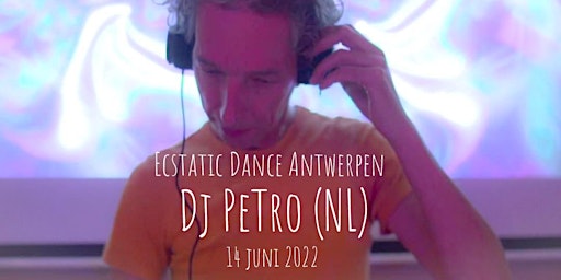 Ecstatic Dance Antwerpen * Dj PeTro (NL)