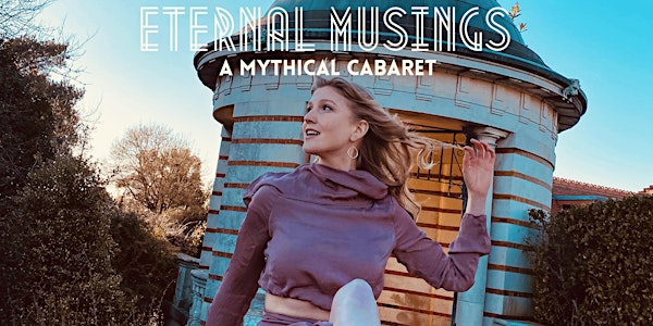 Eternal Musings: A Mythical Cabaret