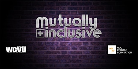 Mutually Inclusive LIVE Recording for WGVU Public Media primary image