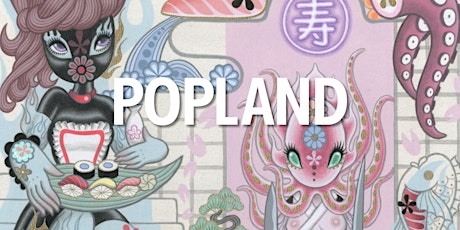POPLAND - private view Friday March 11 from  17:00 -21:00
