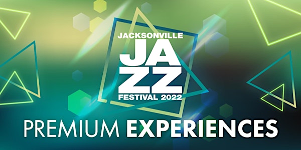 Jacksonville Jazz Festival  2022 - Premium Experience Packages