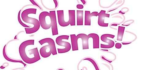 SquirtGasms! Female Ejaculation 101 with LIVE DEMO primary image