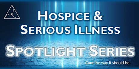 TCN Hospice & Serious Illness Spotlight Series tickets