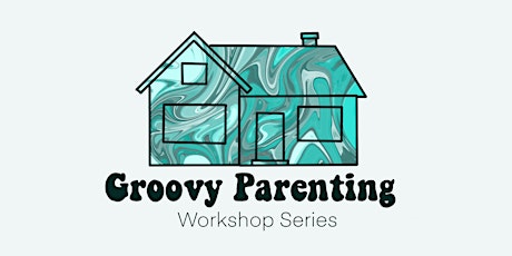 Groovy Parenting Workshop Series tickets