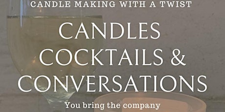 Candle Making With A Twist: Candles, Cocktails & Conversations tickets