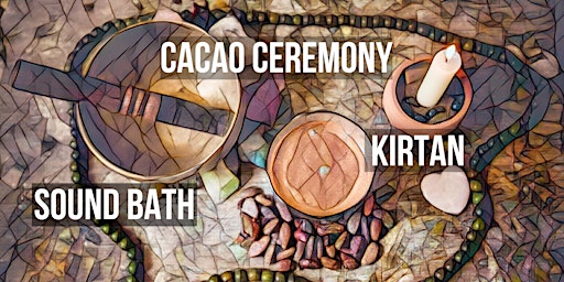 Cacao Ceremony, Kirtan & Sound Bath