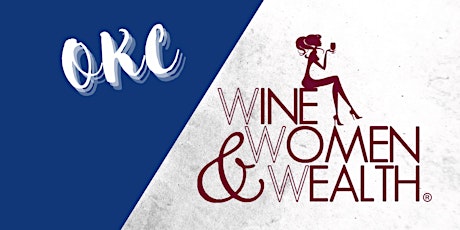 Wine, Women & Wealth - OKC tickets