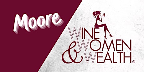 Wine, Women & Wealth - Moore tickets