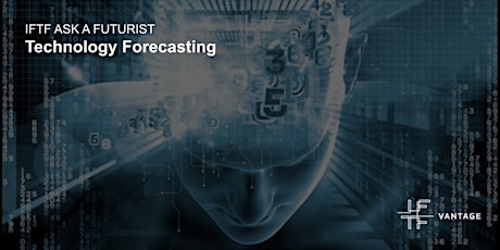 IFTF Ask a Futurist: Technology Futures & Forecasting