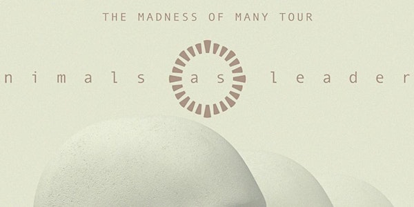 Animals As Leaders – The Madness of Many Tour   @ The Boardwalk