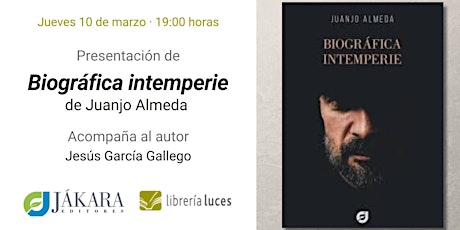 Presentación de 'Biográfica intemperie', de Juanjo Almeda