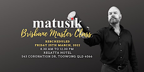 Matusik Brisbane Master Class : Friday 25th March 2022 primary image