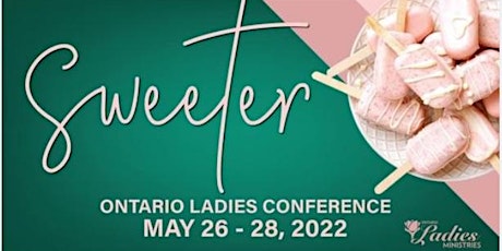 Sweeter Ontario Ladies Conference 2022 tickets