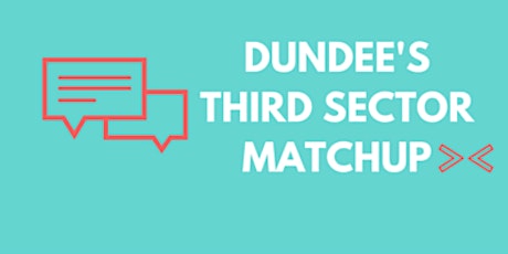 Dundee's Third Sector MatchUP - Meet the Funders primary image