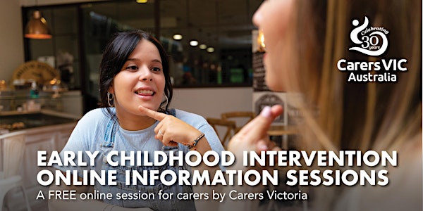 Carers Victoria Early Childhood Intervention Online Information Sessions