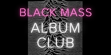 Black Mass Album Club - Joy Division Unknown Pleasures primary image