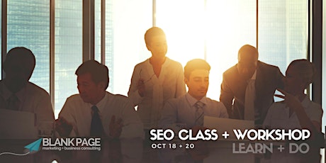 SEO Class + In-Depth Workshop (Learn + Do) - 10/18 AND 10/20 primary image