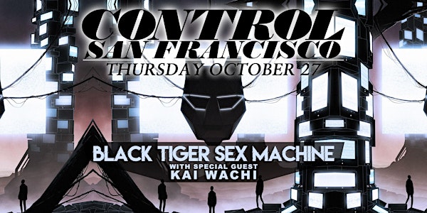 BLACK TIGER SEX MACHINE & KAI WACHI (18+) [HALLOWEEN WEEKEND]