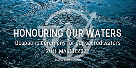 Honouring our Waters - Ceremony with Sacred Earth Activism