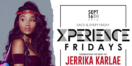 Xperience Fridays: Hosted By Jerrika Karlae primary image