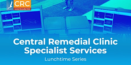 Central Remedial Clinic Specialist Services Lunchtime Series bilhetes