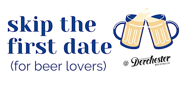 Skip the First Date (for Beer Lovers)