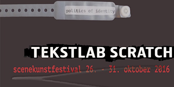 TekstLab Scratch Festival 2016: Mandag 31. okt kl. 19.00 (Cafeteatret / NBT...