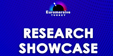 Euromersive Turkey Research Showcase