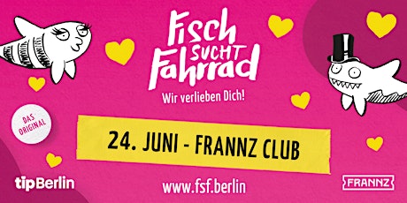 Fisch sucht Fahrrad | Single Party in Berlin | 24. Juni 2022 Tickets