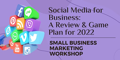 Social Media for Business: A Review and Game Plan for 2022 tickets