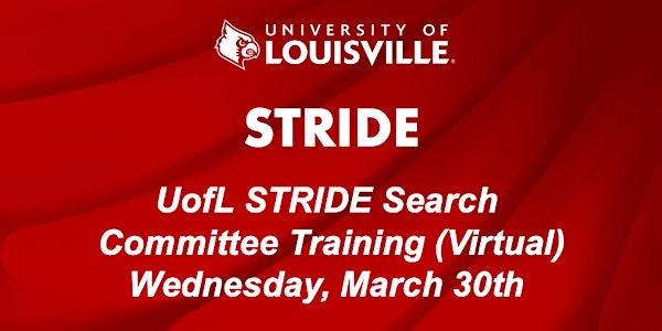 UofL STRIDE Search Committee Training (Virtual) | March 30th